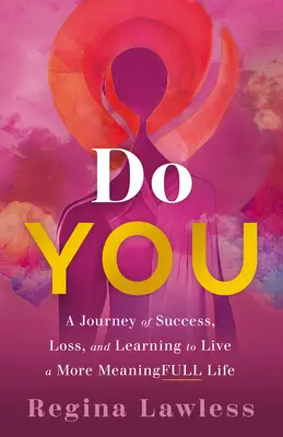 Mach dich: Eine Reise durch Erfolg, Verlust und das Erlernen eines sinnerfüllteren Lebens - Do You: A Journey of Success, Loss, and Learning to Live a More Meaningfull Life