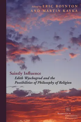 Heiliger Einfluss: Edith Wyschogrod und die Möglichkeiten der Religionsphilosophie - Saintly Influence: Edith Wyschogrod and the Possibilities of Philosophy of Religion