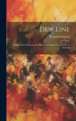 Tau-Linie: Distant Early Warning, das Wunder von Amerikas erster Verteidigungslinie - Dew Line: Distant Early Warning, the Miracle of America's First Line of Defense