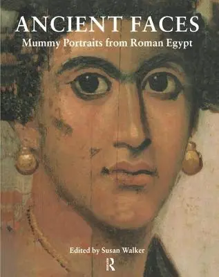 Antike Gesichter: Mumienporträts im römischen Ägypten - Ancient Faces: Mummy Portraits in Roman Egypt