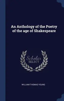 Eine Anthologie der Poesie aus der Zeit Shakespeares - An Anthology of the Poetry of the age of Shakespeare
