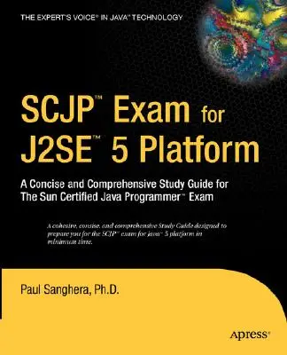 SCJP-Prüfung für J2SE 5: Ein kurzes und umfassendes Studienhandbuch für die Prüfung zum Sun Certified Java Programmer - SCJP Exam for J2SE 5: A Concise and Comprehensive Study Guide for the Sun Certified Java Programmer Exam