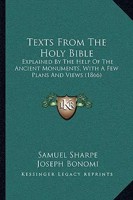 Texte aus der Heiligen Bibel: Mit Hilfe der antiken Denkmäler erklärt, mit einigen Plänen und Ansichten (1866) - Texts From The Holy Bible: Explained By The Help Of The Ancient Monuments, With A Few Plans And Views (1866)