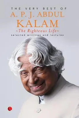 Das rechtschaffene Leben: Das Allerbeste von A.P.J. Abdul Kalam - The Righteous Life: The Very Best of A.P.J. Abdul Kalam