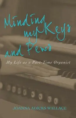 Meine Tasten und Kirchenbänke im Blick: Mein Leben als Teilzeit-Organist - Minding My Keys and Pews: My Life as a Part-Time Organist