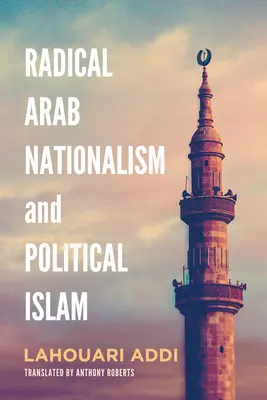 Radikaler arabischer Nationalismus und politischer Islam - Radical Arab Nationalism and Political Islam