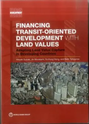 Finanzierung von verkehrsorientierter Entwicklung mit Bodenwerten - Financing Transit-Oriented Development with Land Values