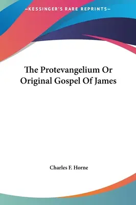 Das Protevangelium oder Originalevangelium des Jakobus - The Protevangelium Or Original Gospel Of James