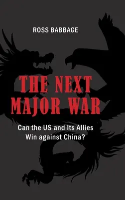 Der nächste große Krieg: Können die USA und ihre Verbündeten gegen China gewinnen? - The Next Major War: Can the US and its Allies Win Against China?