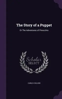 Die Geschichte einer Marionette: Oder Die Abenteuer des Pinocchio - The Story of a Puppet: Or The Adventures of Pinocchio