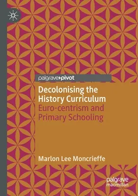 Entkolonialisierung des Geschichtsunterrichts: Eurozentrismus und Grundschulbildung - Decolonising the History Curriculum: Euro-Centrism and Primary Schooling