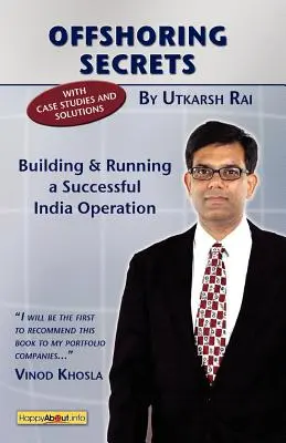 Offshoring-Geheimnisse: Aufbau und Führung eines erfolgreichen Indien-Geschäfts - Offshoring Secrets: Building and Running a Successful India Operation