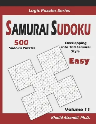 Samurai Sudoku: 500 leichte Sudoku-Rätsel, die sich in 100 Samurai-Stil überschneiden - Samurai Sudoku: 500 Easy Sudoku Puzzles Overlapping into 100 Samurai Style