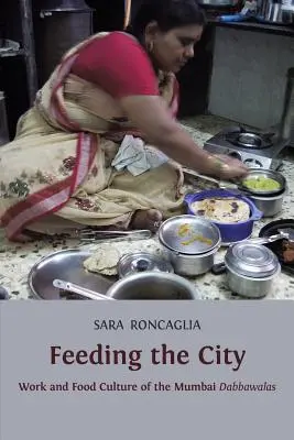 Die Stadt ernähren: Arbeit und Essenskultur der Dabbawalas in Mumbai - Feeding the City: Work and Food Culture of the Mumbai Dabbawalas