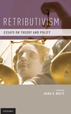 Retributivismus: Aufsätze zu Theorie und Politik - Retributivism: Essays on Theory and Policy