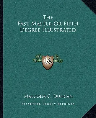 Der Past Master oder fünfte Grad Illustriert - The Past Master Or Fifth Degree Illustrated