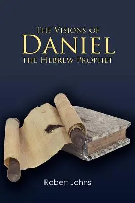 Die Visionen des hebräischen Propheten Daniel - The Visions of Daniel the Hebrew Prophet