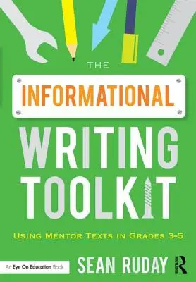 Der Werkzeugkasten für informatorisches Schreiben: Verwendung von Mentortexten in den Klassenstufen 3-5 - The Informational Writing Toolkit: Using Mentor Texts in Grades 3-5