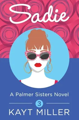 Sadie: Ein Palmer Sisters Buch 3 - Sadie: A Palmer Sisters Book 3