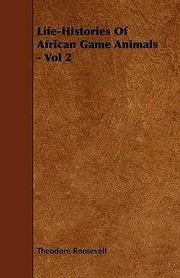 Lebensgeschichten der afrikanischen Wildtiere - Band 2 - Life-Histories Of African Game Animals - Vol 2