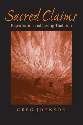 Heilige Behauptungen: Repatriierung und lebendige Tradition - Sacred Claims: Repatriation and Living Tradition