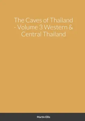 Die Höhlen von West- und Zentralthailand - The Caves of Western & Central Thailand