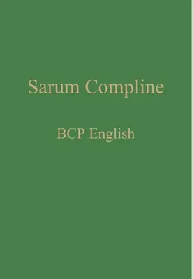 Sarum Compline: BCP Englisch - Sarum Compline: BCP English