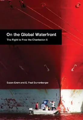 An der globalen Waterfront: Der Kampf um die Befreiung der Charleston 5 - On the Global Waterfront: The Fight to Free the Charleston 5