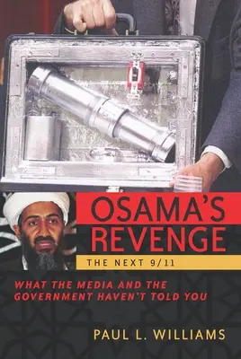 Osamas Rache: Der nächste 11.9. Was die Medien und die Regierung Ihnen nicht gesagt haben - Osama's Revenge: The Next 9/11 What the Media and the Government Haven't Told You