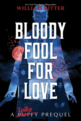 Blutiger Narr aus Liebe: Ein Spike-Prequel - Bloody Fool for Love: A Spike Prequel