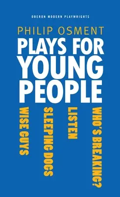 Theaterstücke für junge Leute: Who's Breaking, Listen, Sleeping Dogs, Wise Guys - Plays for Young People: Who's Breaking?, Listen, Sleeping Dogs, Wise Guys