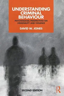 Kriminelles Verhalten verstehen: Psychosoziale Perspektiven auf Kriminalität und Gewalt - Understanding Criminal Behaviour: Psychosocial Perspectives on Criminality and Violence