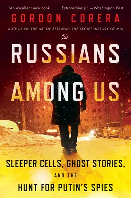 Die Russen unter uns: Schläferzellen, Geistergeschichten und die Jagd auf Putins Spione - Russians Among Us: Sleeper Cells, Ghost Stories, and the Hunt for Putin's Spies