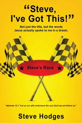 Steve, ich habe das im Griff! Nicht nur der Titel, sondern auch die Worte, die Jesus in einem Traum zu mir sprach. - Steve, I've Got This!: Not just the title, but the words Jesus actually spoke to me in a dream.