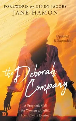 Das Unternehmen Deborah (aktualisiert und erweitert): Ein prophetischer Aufruf an Frauen, ihre göttliche Bestimmung zu erfüllen - The Deborah Company (Updated and Expanded): A Prophetic Call for Women to Fulfill Their Divine Destiny