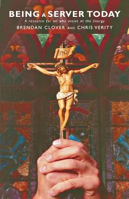 Messdiener sein heute: Ein Leitfaden für alle, die bei der Liturgie assistieren - Being a Server Today: A Resource for All Who Assist at the Liturgy