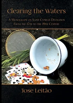 Klärung der Gewässer: Eine Monographie über die zypriotische Wahrsagerei vom 17. bis zum 19. - Clearing the Waters: A Monograph on Saint Cyprian Divination from the 17th to the 19th Century