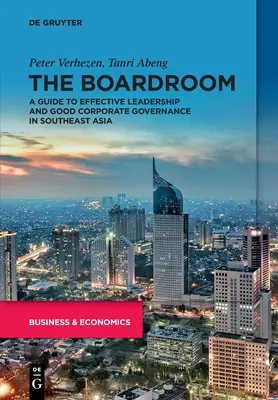 Die Vorstandsetage: Ein Leitfaden für wirksame Führung und gute Unternehmensführung in Südostasien - The Boardroom: A Guide to Effective Leadership and Good Corporate Governance in Southeast Asia