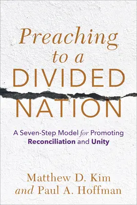 Predigen für eine gespaltene Nation: Ein Sieben-Schritte-Modell zur Förderung von Versöhnung und Einheit - Preaching to a Divided Nation: A Seven-Step Model for Promoting Reconciliation and Unity