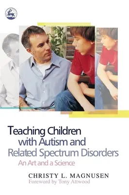 Kinder mit Autismus und verwandten Spektrumsstörungen unterrichten - eine Kunst und eine Wissenschaft - Teaching Children with Autism and Related Spectrum Disorders - An Art and a Science