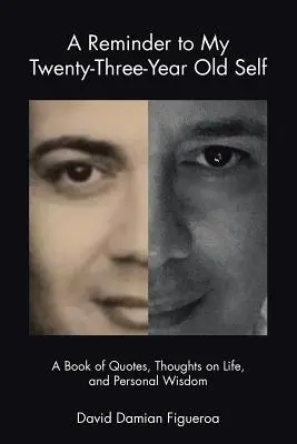 Eine Erinnerung an mein dreiundzwanzigjähriges Ich: Ein Buch mit Zitaten, Gedanken zum Leben und persönlichen Weisheiten - A Reminder to My Twenty-Three-Year-Old Self: A Book of Quotes, Thoughts on Life, and Personal Wisdom