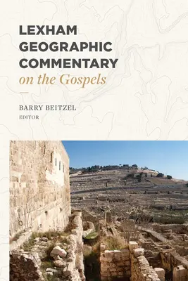 Lexham Geographic Commentary on the Gospels (Geographischer Kommentar zu den Evangelien) - Lexham Geographic Commentary on the Gospels
