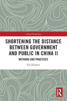 Verkürzung der Distanz zwischen Staat und Öffentlichkeit in China II: Methoden und Praktiken - Shortening the Distance between Government and Public in China II: Methods and Practices