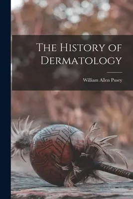 Die Geschichte der Dermatologie - The History of Dermatology