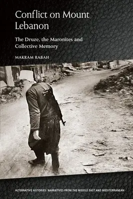 Konflikt auf dem Berg Libanon: Drusen, Maroniten und das kollektive Gedächtnis - Conflict on Mount Lebanon: The Druze, the Maronites and Collective Memory