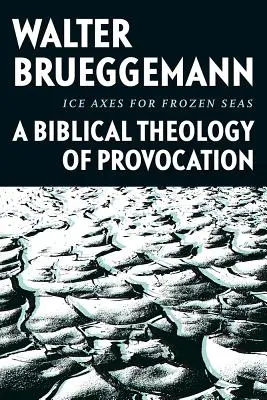 Eisäxte für gefrorene Meere: Eine biblische Theologie der Provokation - Ice Axes for Frozen Seas: A Biblical Theology of Provocation