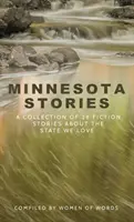 Minnesota-Geschichten: Eine Sammlung von 28 fiktiven Geschichten über den Bundesstaat, den wir lieben - Minnesota Stories: A Collection of 28 Fiction Stories About the State We Love