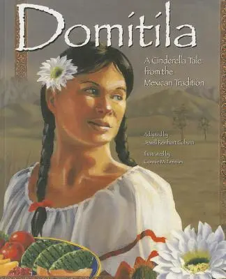 Domitila: Ein Aschenputtel-Märchen aus der mexikanischen Tradition - Domitila: A Cinderella Tale from the Mexican Tradition