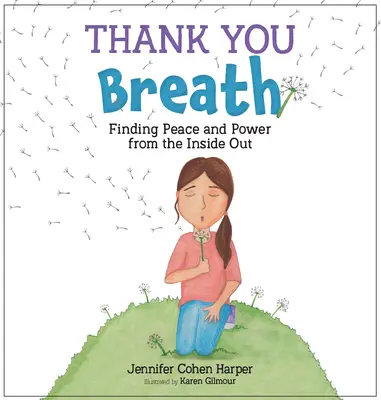 Danke-Atem: Frieden und Kraft von innen heraus finden - Thank You Breath: Finding Peace and Power from the Inside Out