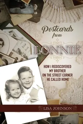 Postkarten von Lonnie: Wie ich meinen Bruder an der Straßenecke wiederfand, die er sein Zuhause nannte - Postcards from Lonnie: How I Rediscovered My Brother on the Street Corner He Called Home